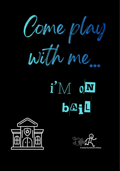 Come Play With Me... I'm on Bail