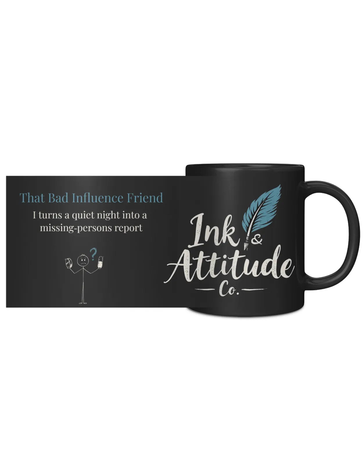 Black coffee mug featuring "Ink & Attitude Co." logo and text about a "bad influence" friend.