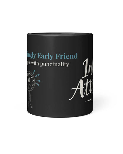 Black coffee mug featuring the text "Annoyingly Early Friend" and a clock illustration, highlighting punctuality.
