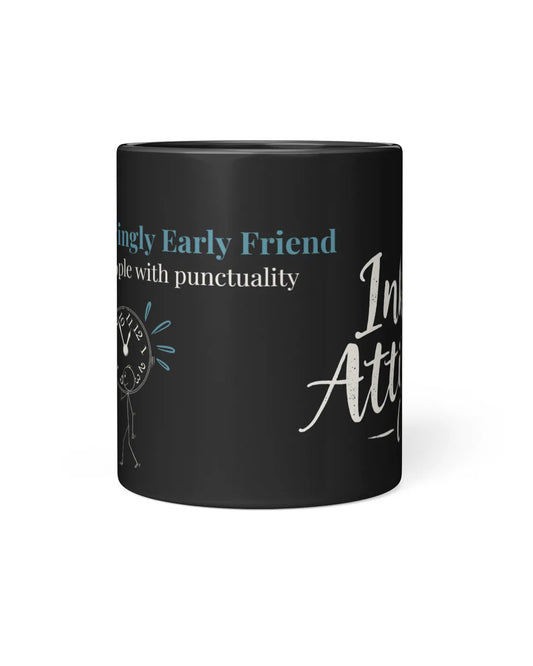 Black coffee mug featuring the text "Annoyingly Early Friend" and a clock illustration, highlighting punctuality.