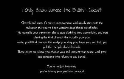 I Only Grow Where the Bullshit Doesn't -  Guided Self Growth