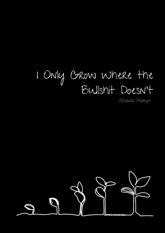 Book cover with stick figure illustrations and text on a black background I Only Grow Where the Bullshit Doesn't -  Prompt Journal - Ink & Attitude Co