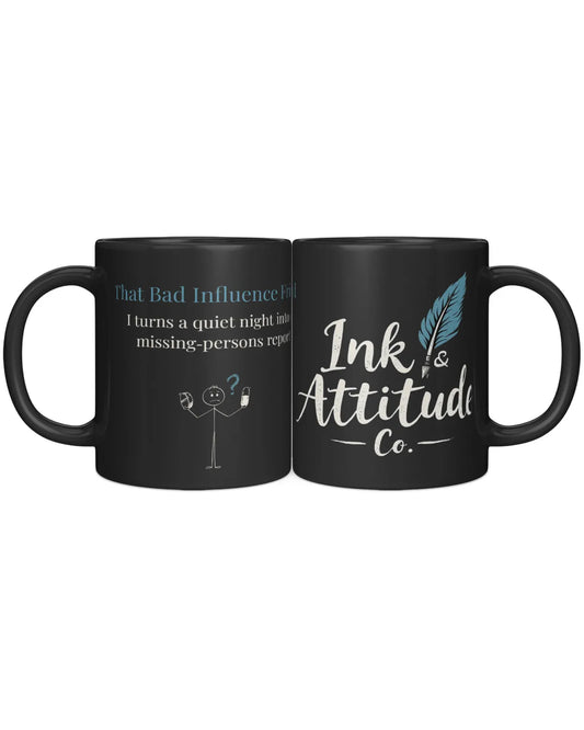 Black coffee mug featuring the text "That Bad Influence" with a stick figure and question mark on one side, and "Ink & Attitu