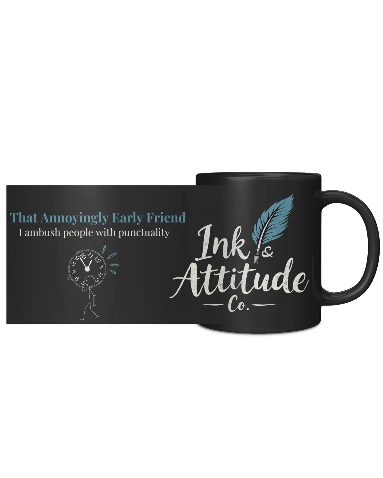 Black coffee mug featuring the phrase "That Annoyingly Early Friend" with a cartoon clock and the Ink & Attitude Co. logo.